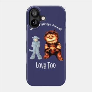 Where the Wild Things Are - Wild Things Need Love Too Phone Case