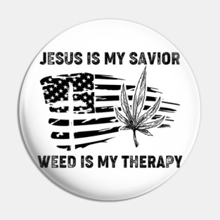 Jesus Is My Savior Weed Is My Therapy Pin