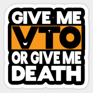 Give Me VTO or Give Me Death Sticker