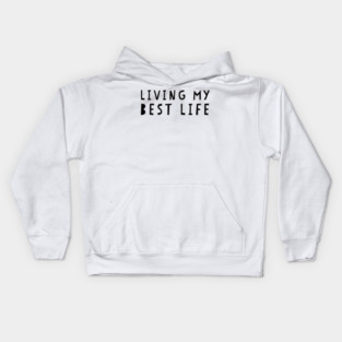 Living my best life Kids Hoodie