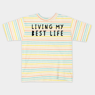 Living my best life Kids T-Shirt