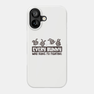 Every Bunny was Kung Fu Fighting Phone Case