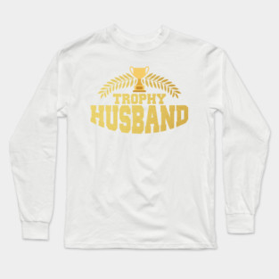 Cute & Funny Trophy Husband Proud Wife Long Sleeve T-Shirt
