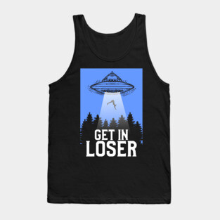 Cute & Funny Get In Loser UFO Aliens Spaceship Tank Top