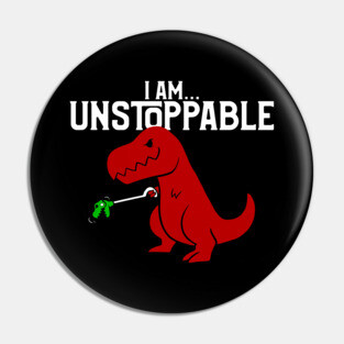 Cute & Funny I Am Unstoppable T-Rex Dinosaur Pun Pin