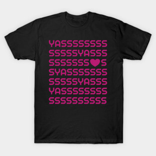 Yasss Qween T-Shirt