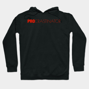 Procrastinator Hoodie