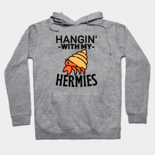 Hanging with My Hermies Introvert Hermit Crab Gift Hoodie