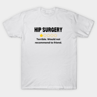 Hip Replacement Surgery Get Well Soon Recovery Gift T-Shirt