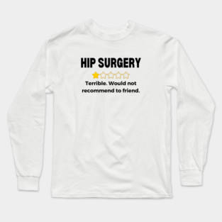 Hip Replacement Surgery Get Well Soon Recovery Gift Long Sleeve T-Shirt