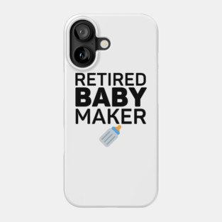 Retired Babymaker Vasectomy Recovery Gift Phone Case