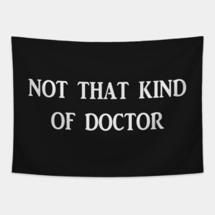 Not that kind of doctor Tapestry