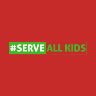 Serve All Kids - Green T-Shirt
