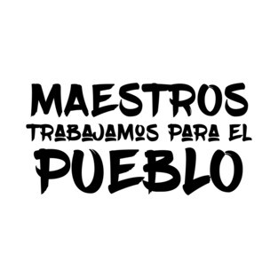 Maestros Trabajamos para el Pueblo T-Shirt