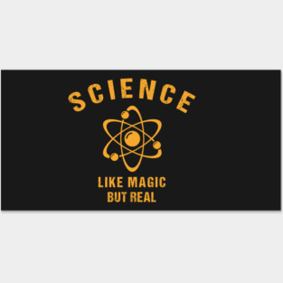 SCIENCE: It's Like Magic, But Real Posters and Art