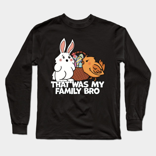Rabbit and Chick That Was My Family Bro Easter Bunny Long Sleeve T-Shirt by belownormal