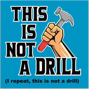 This is not a drill Posters and Art