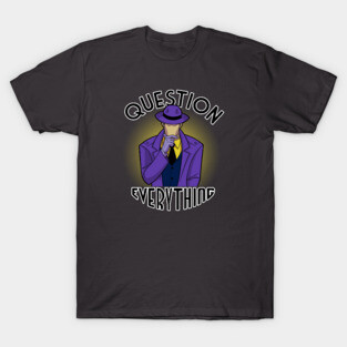 Question Everything T-Shirt