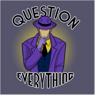 Question Everything Posters and Art