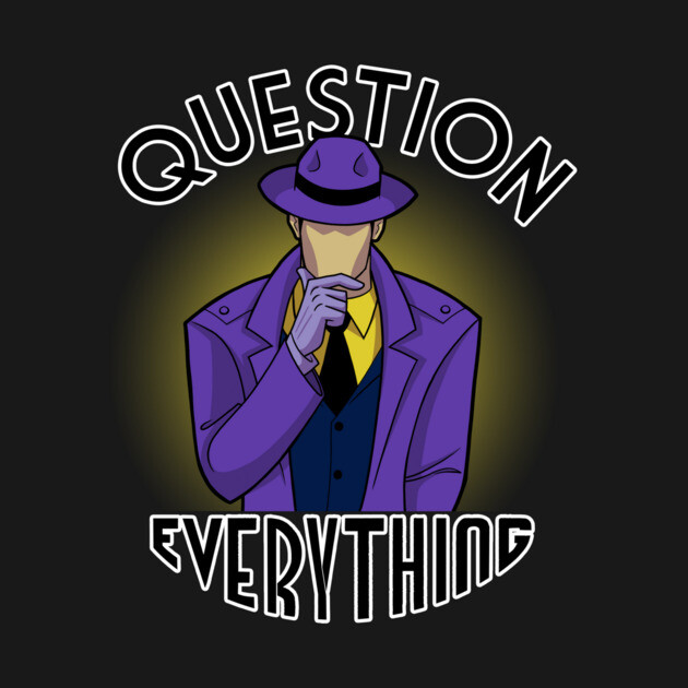Question Everything by JoTheZette