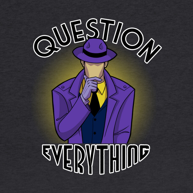 Question Everything by JoTheZette