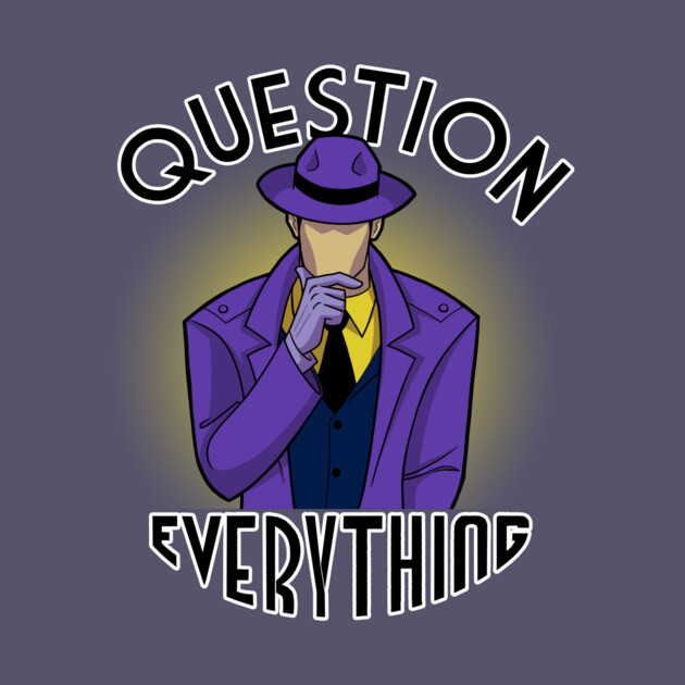 Question Everything by JoTheZette