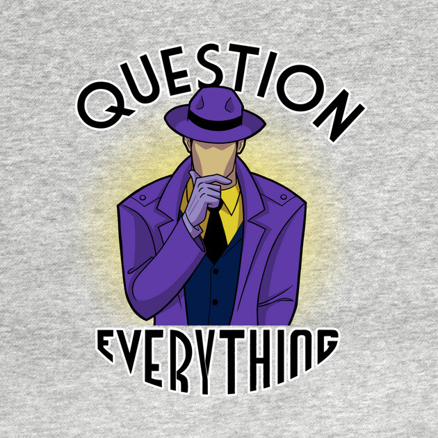 Question Everything by JoTheZette