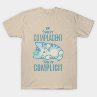 Complacent Complicit T-Shirt