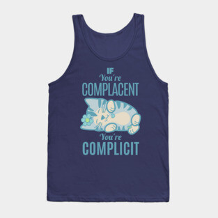 Complacent Complicit Tank Top