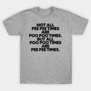 Pee Pee Poo Poo Times T-Shirt