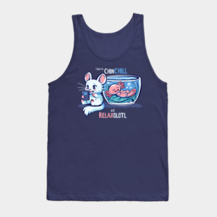 Chinchill and RelaxOLOTL Tank Top