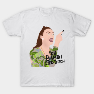 Bambi Eyed B*tch T-Shirt