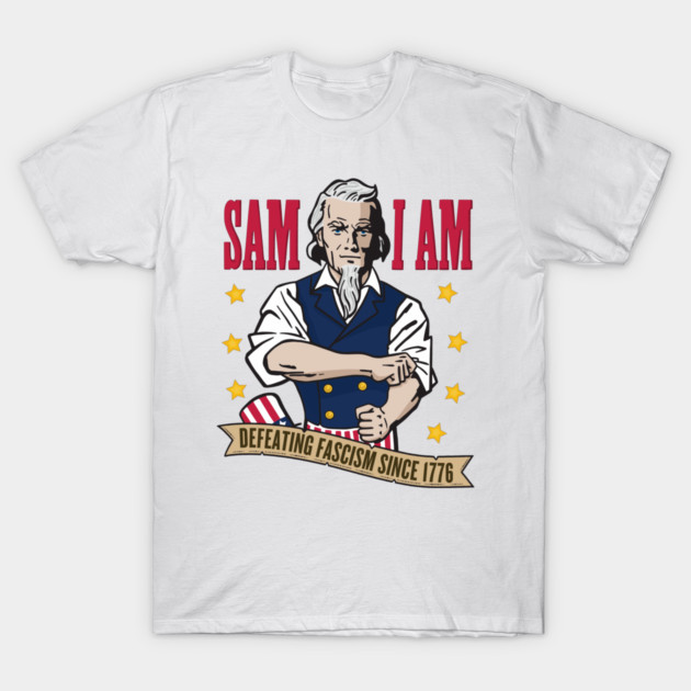 Sam I Am: Defeating Fascism Since 1776 - Full Color T-Shirt by Wright Art