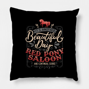 It's another beautiful day at the red pony saloon and continual soiree Pillow
