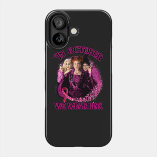 In October we wear pink hocus pocus Phone Case