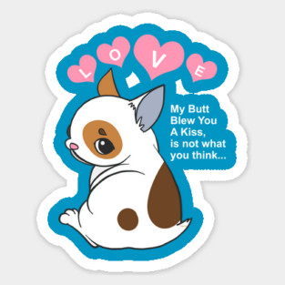 My Butt Blew You A Kiss Humor Dog Sticker