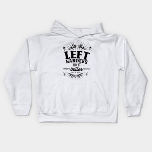 Left Handers Do It Better - Black on white Kids Hoodie