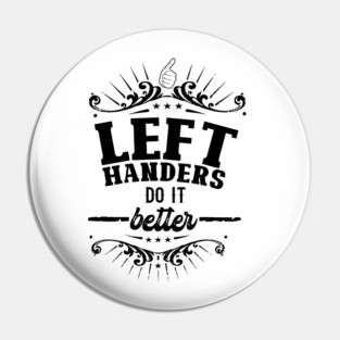 Left Handers Do It Better - Black on white Pin