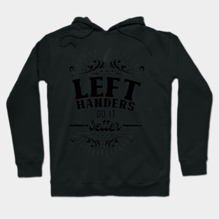 Left Handers Do It Better - Black on white Hoodie