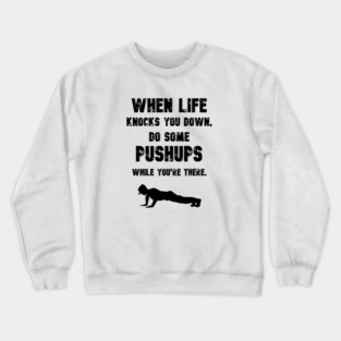 Do some pushups motivational quote Crewneck Sweatshirt