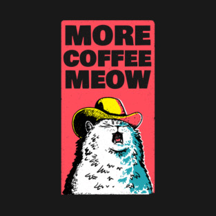 More Coffee Meow T-Shirt