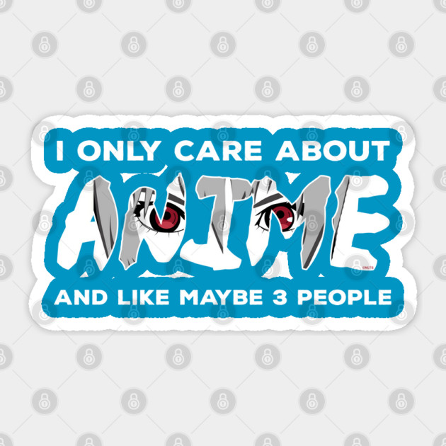 I only care about Anime and like maybe 3 people Sticker by creative