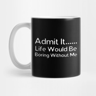 Admit It Mug
