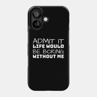 Admit It Phone Case