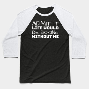 Admit It Baseball T-Shirt