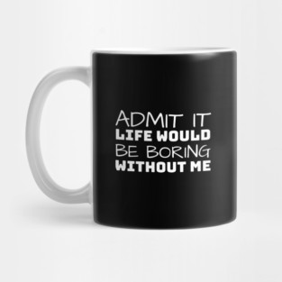 Admit It Mug