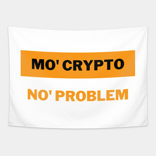 Mo' crypto, No' problem | Cryptocurrency | Crypto Tapestry