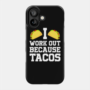 I Work Out Because Tacos Phone Case
