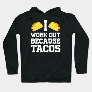 I Work Out Because Tacos Hoodie