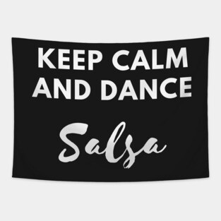 Keep Calm And Dance Salsa - Social Latin Dance Design Tapestry